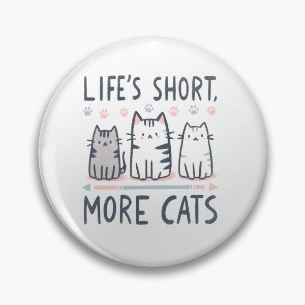 Item preview, Life's Short, More Cats! designed and sold by Tellscombe.