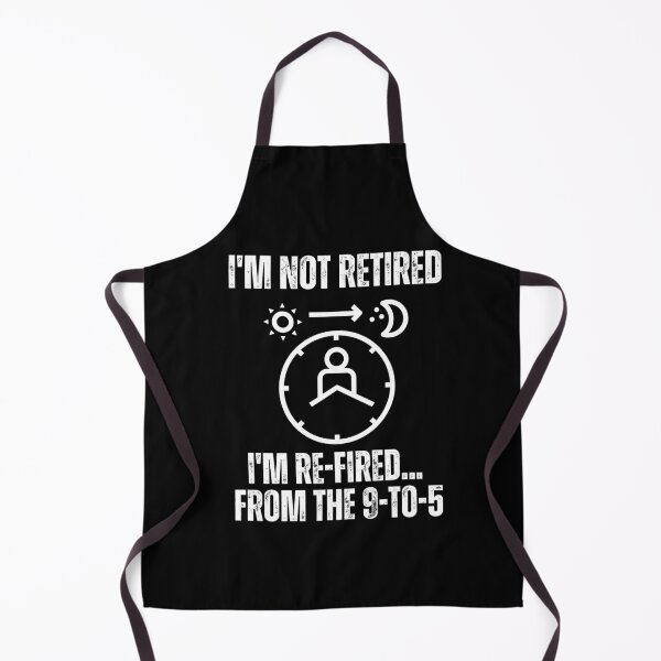 Item preview, Funny original for retired people, I'm not retired I'm re-fired... from the 9-to-5 designed and sold by EleganceEasel.
