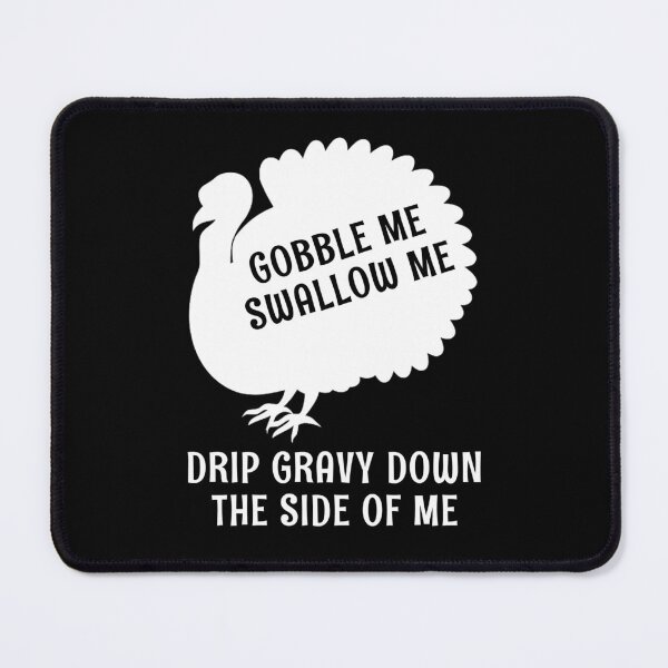 Item preview, Gobble Me Swallow Me Thanksgiving designed and sold by Walter-Jrr.