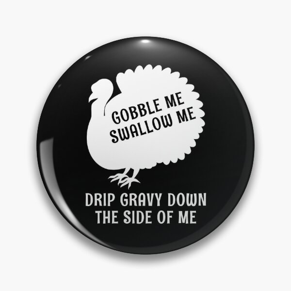 Item preview, Gobble Me Swallow Me Thanksgiving designed and sold by Walter-Jrr.