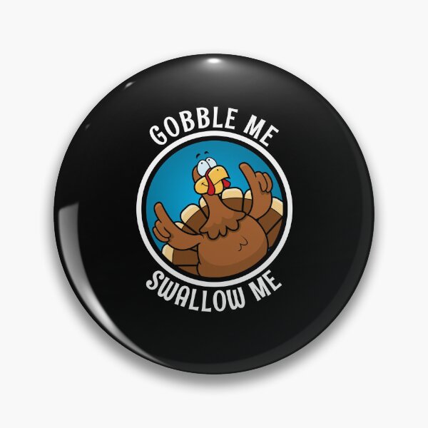 Item preview, Gobble Me Swallow Me Thanksgiving designed and sold by Walter-Jrr.