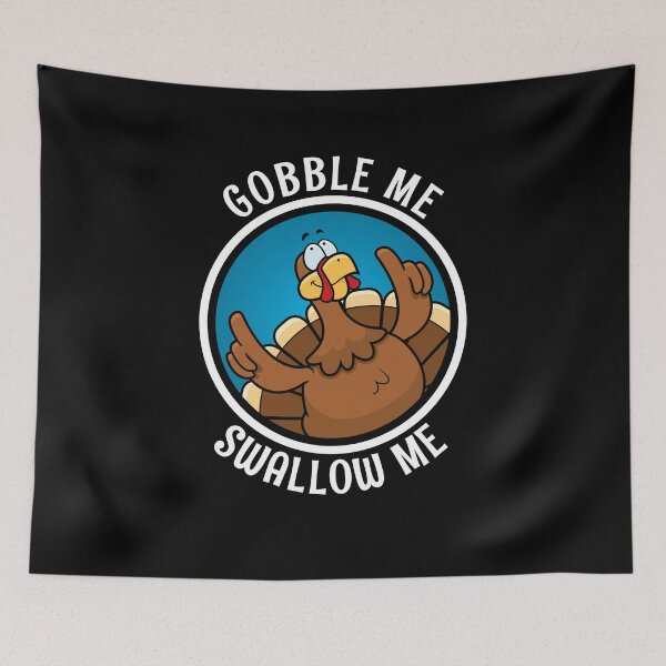 Item preview, Gobble Me Swallow Me Thanksgiving designed and sold by Walter-Jrr.