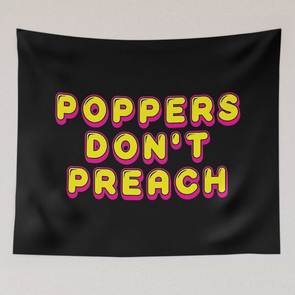 Item preview, Poppers don't preach designed and sold by lazarusheart.