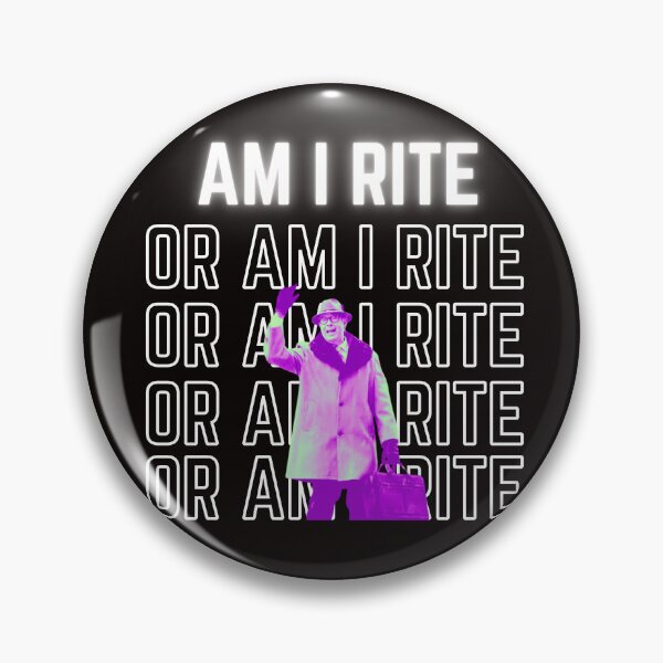 Item preview, Am I Right or Am I Right? Rite, rite rite rite designed and sold by TorrezvilleTees.