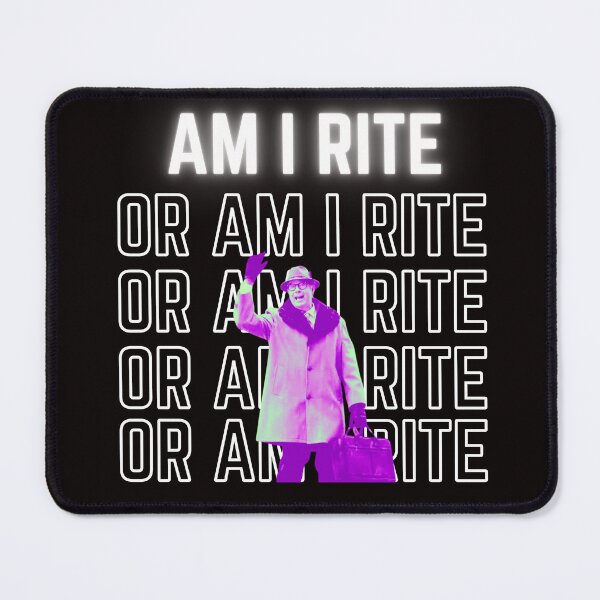 Item preview, Am I Right or Am I Right? Rite, rite rite rite designed and sold by TorrezvilleTees.