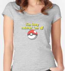 Pokemon I'm busy catchin' 'em all! Gotta Catch 'em all! pokeball pokemon go sticker shirt leggings mug bag Women's Fitted Scoop T-Shirt