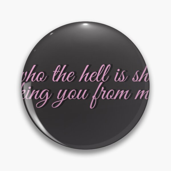 Item preview, who the hell is she, taking you from me? designed and sold by holkiepolkie.