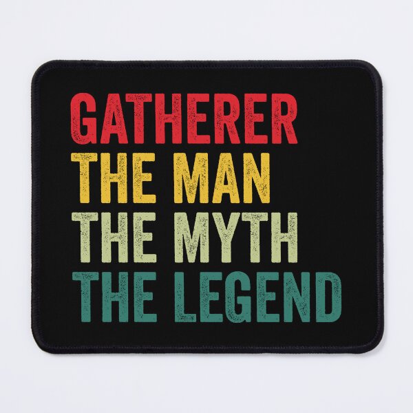 Item preview, Gatherer Mens Gift, Man Myth Gatherer Legend, Gatherer Fathers Day designed and sold by vzrnmichsudops.