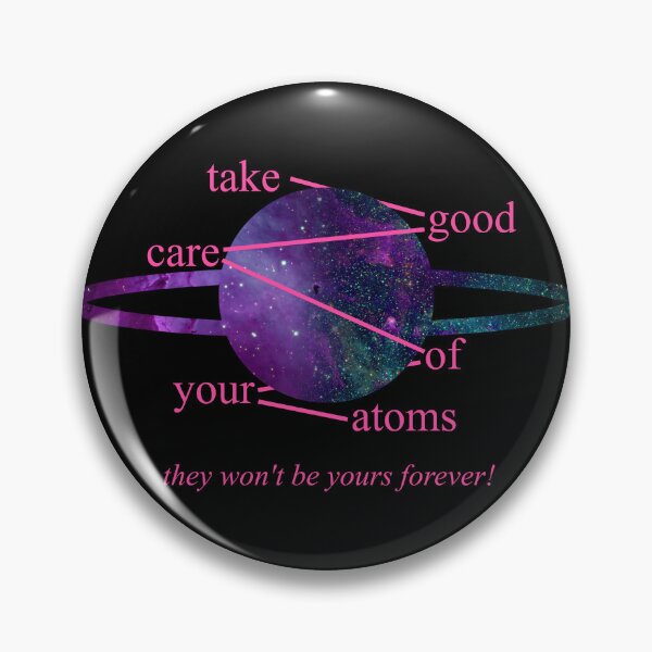 Item preview, Take Good Care Of Your Atoms designed and sold by itshypernova.