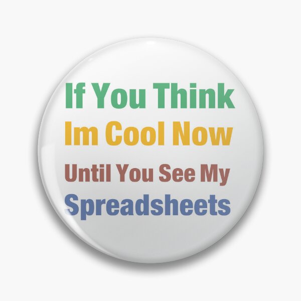 Item preview, You Think I'm Cool Now Wait Until You See My Spreadsheets designed and sold by Jemsruk.