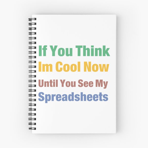 Item preview, You Think I'm Cool Now Wait Until You See My Spreadsheets designed and sold by Jemsruk.