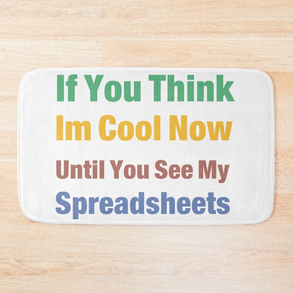 Item preview, You Think I'm Cool Now Wait Until You See My Spreadsheets designed and sold by Jemsruk.