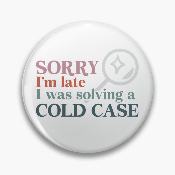 Item preview, Sorry I'm Late I Was Solving A Cold Case designed and sold by echowood26.