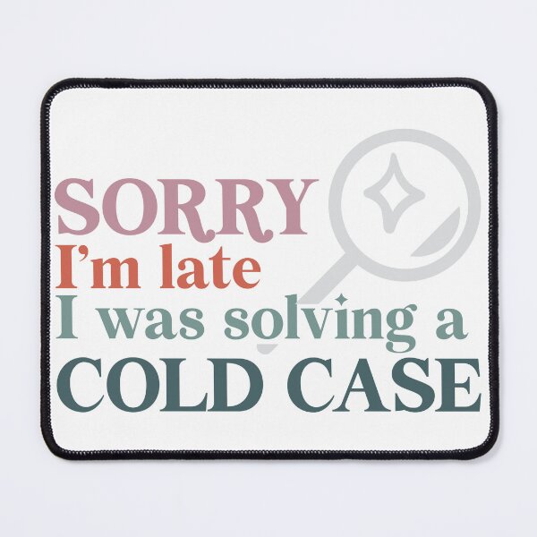 Item preview, Sorry I'm Late I Was Solving A Cold Case designed and sold by echowood26.