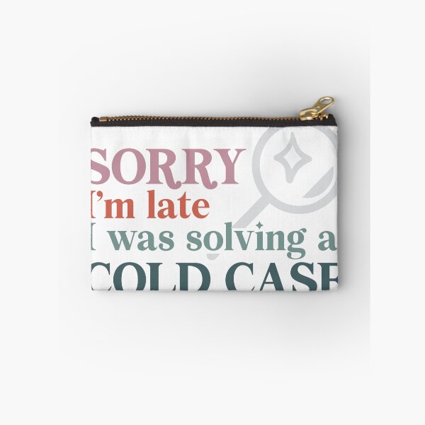 Item preview, Sorry I'm Late I Was Solving A Cold Case designed and sold by echowood26.