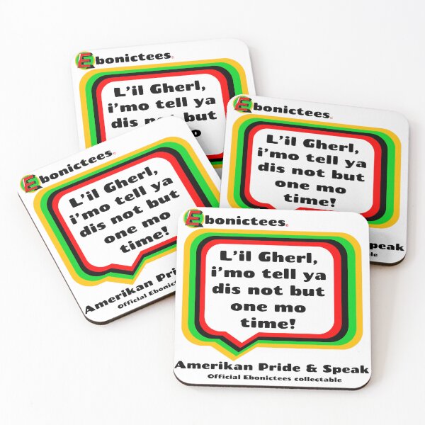 Item preview, L'il Gherl, i'mo tell ya dis not but one mo time! Ebonictees ebonic phrase. designed and sold by Ebonictees.