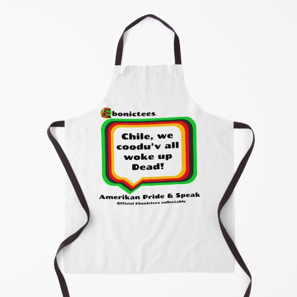 Item preview, Chile, we coodu'v all woke up Dead! Ebonictees ebonic phrase. designed and sold by Ebonictees.
