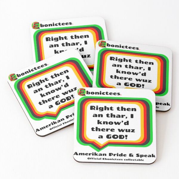 Item preview, Right then an thar, I know'd there wuz a GOD! Ebonictees ebonic phrase. designed and sold by Ebonictees.