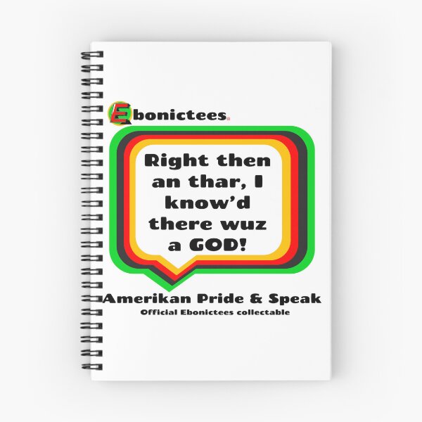 Item preview, Right then an thar, I know'd there wuz a GOD! Ebonictees ebonic phrase. designed and sold by Ebonictees.
