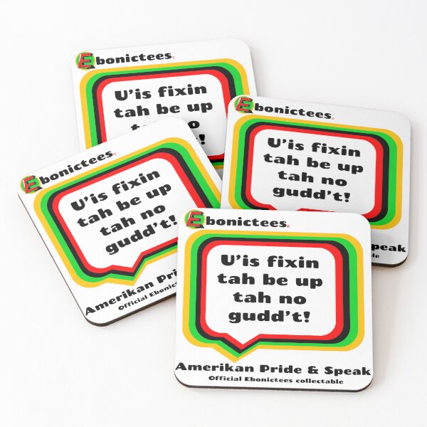 Item preview, U'is fixin tah be up tah no gudd't! Ebonictees ebonic phrase. designed and sold by Ebonictees.