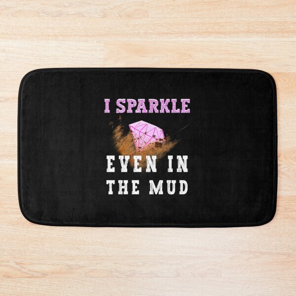 Item preview, I Sparkle Even in The Mud designed and sold by franktact.