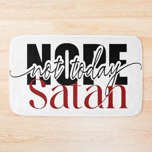 Item preview, Nope Not Today Satan designed and sold by WideIsTheGate.