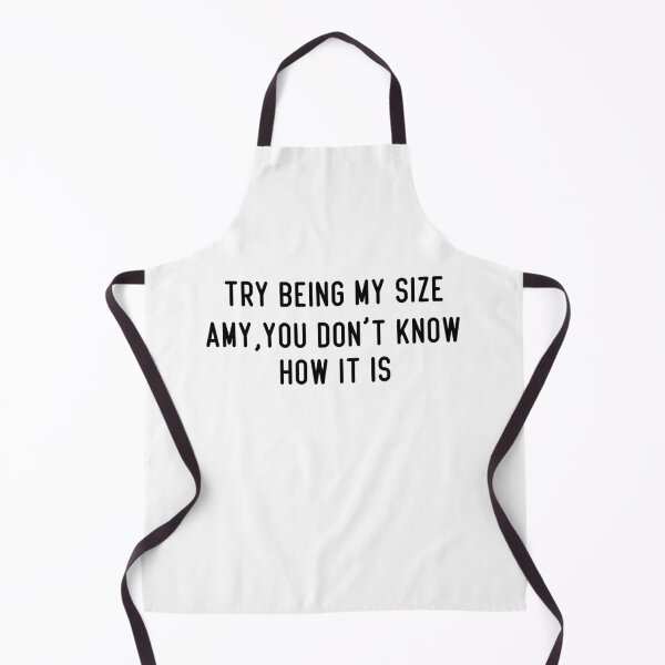 Item preview, Try Being My Size Amy You Don’t Know How It Is designed and sold by BHMARTS.