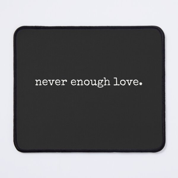 Item preview, Never Enough Love designed and sold by minimaldshop.