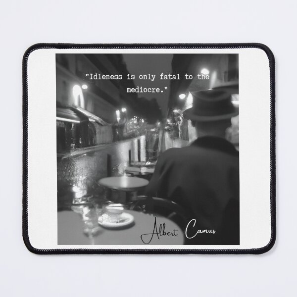Item preview, Motivational quote from Albert Camus: “Idleness is only fatal to the mediocre." Original French text: “L'oisiveté n'est fatale qu'aux médiocres.” designed and sold by Kernow-Clothing.