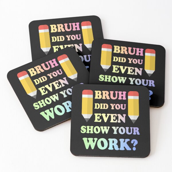 Item preview, Bruh Did You Even Show Your Work designed and sold by ScienceCorner.