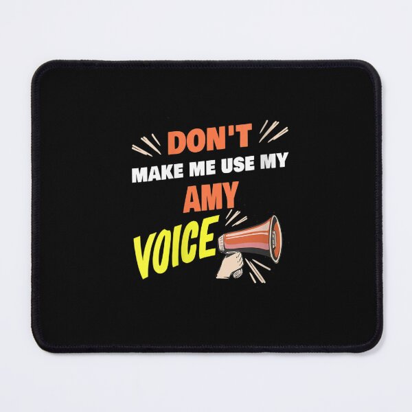 Item preview, Don't make me use my Amy voice,funny quotes designed and sold by BHMARTS.