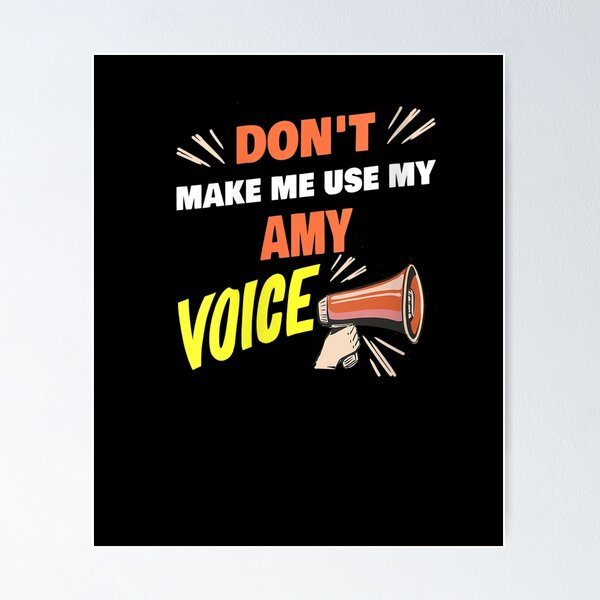 Item preview, Don't make me use my Amy voice,funny quotes designed and sold by BHMARTS.