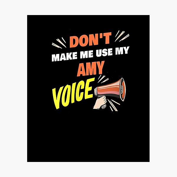 Item preview, Don't make me use my Amy voice,funny quotes designed and sold by BHMARTS.