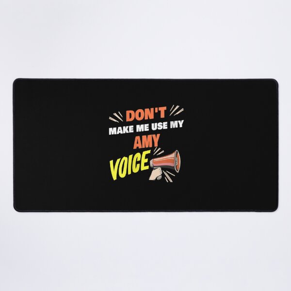 Item preview, Don't make me use my Amy voice,funny quotes designed and sold by BHMARTS.