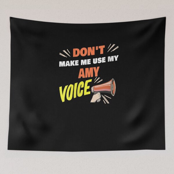 Item preview, Don't make me use my Amy voice,funny quotes designed and sold by BHMARTS.