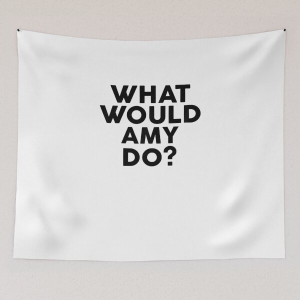 Item preview, What would Amy do? funny quotes designed and sold by BHMARTS.