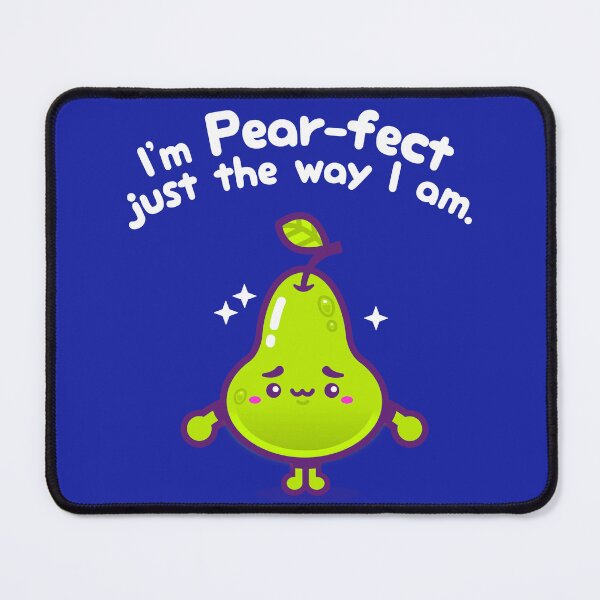 Item preview, I'm Pear-fect Just The Way I Am! designed and sold by ArigatoDesigns.