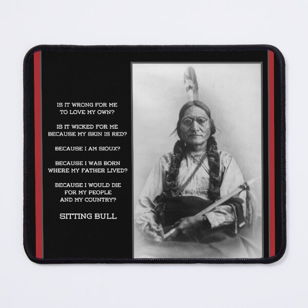 Item preview, IS IT WRONG FOR ME- SITTING BULL PICTURE & QUOTE designed and sold by PatriotCat.