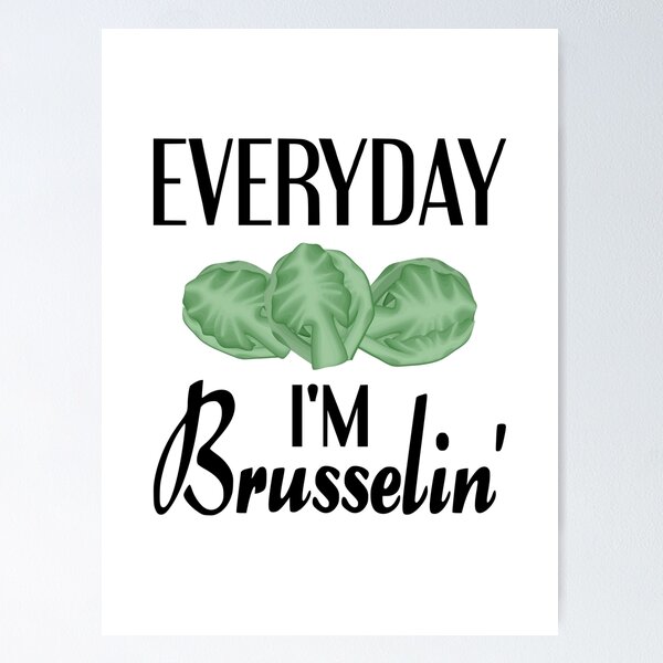 Everyday I'm Brusselin' Brussels Sprouts Hustling Funny Humor