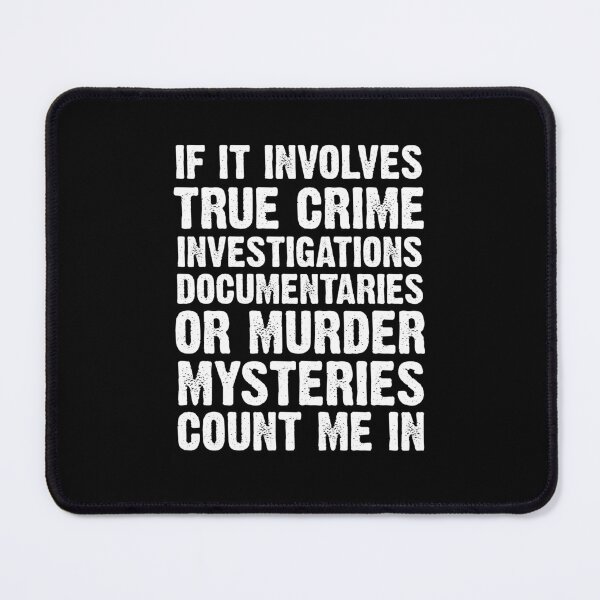 Item preview, If It Involves True Crime designed and sold by kjanedesigns.