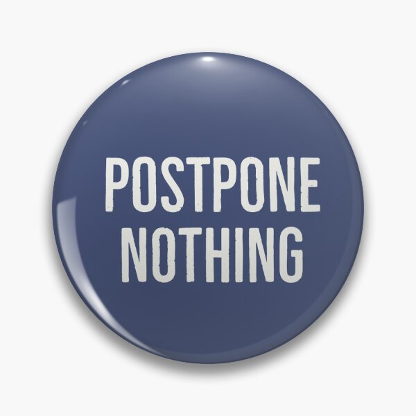 Item preview, Postpone nothing designed and sold by ElleJayeDesign.