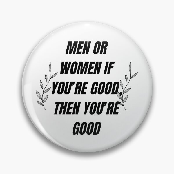 Item preview, MEN OR WOMEN IF YOU'RE GOOD THEN YOU'RE GOOD designed and sold by Dipshirts.