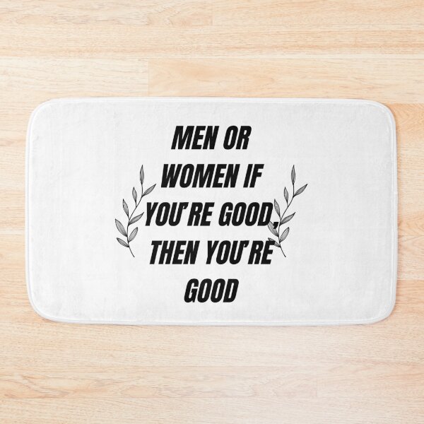Item preview, MEN OR WOMEN IF YOU'RE GOOD THEN YOU'RE GOOD designed and sold by Dipshirts.