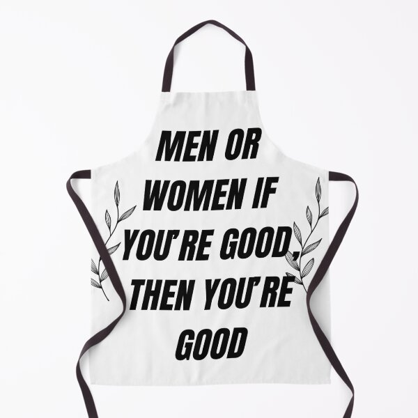 Item preview, MEN OR WOMEN IF YOU'RE GOOD THEN YOU'RE GOOD designed and sold by Dipshirts.