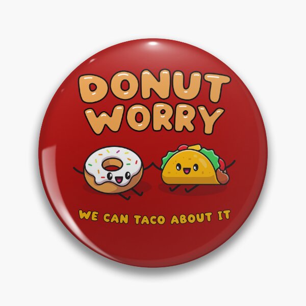 Item preview, Donut worry, we can taco (talk) about it - cute food friends designed and sold by messy-nessie.