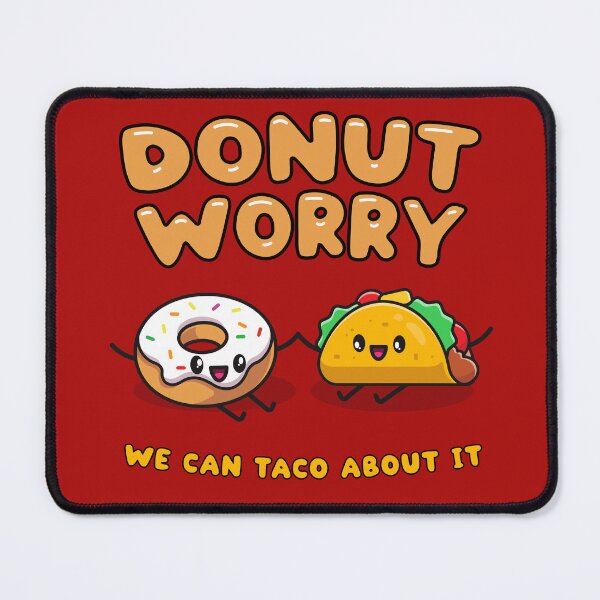 Item preview, Donut worry, we can taco (talk) about it - cute food friends designed and sold by messy-nessie.