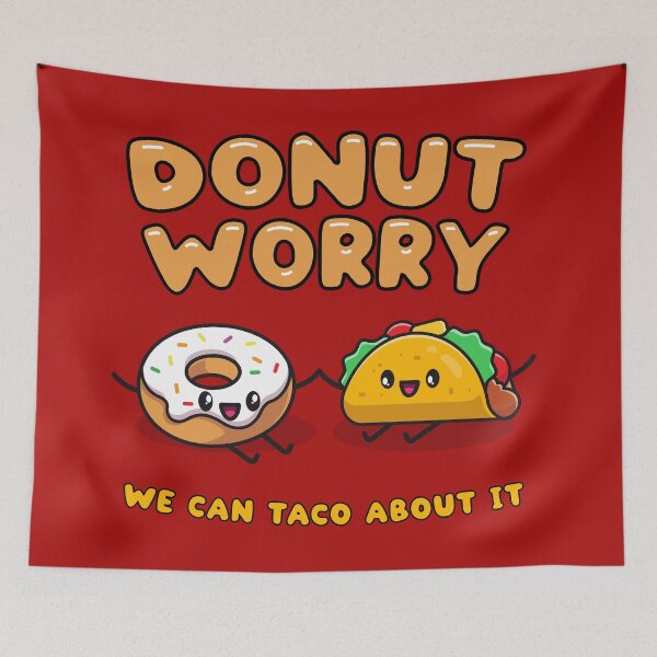 Item preview, Donut worry, we can taco (talk) about it - cute food friends designed and sold by messy-nessie.