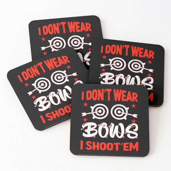 Item preview, I Dont Wear Bows I Shoot Them  designed and sold by WoodburyLake.