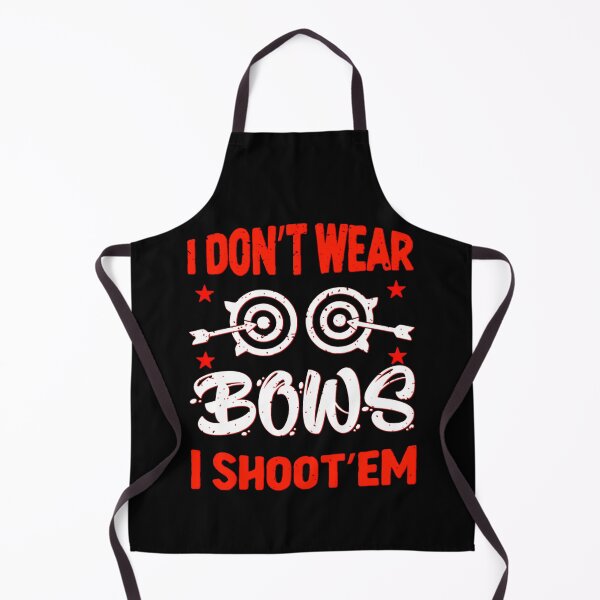 Item preview, I Dont Wear Bows I Shoot Them designed and sold by WoodburyLake.
