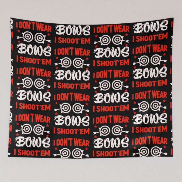 Item preview, I Dont Wear Bows I Shoot Them  designed and sold by WoodburyLake.